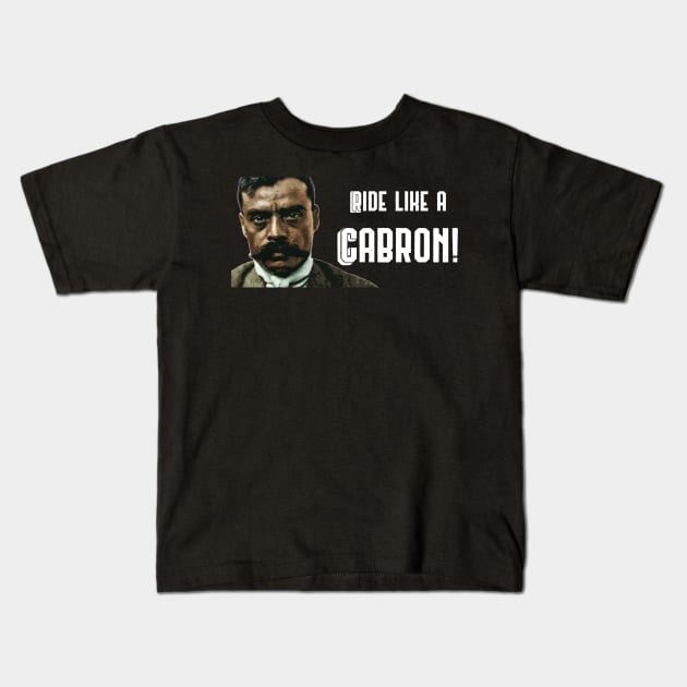 Ride Like A Cabron Zapata Funny Wear For Bikers Kids T-Shirt by TruckerJunk
